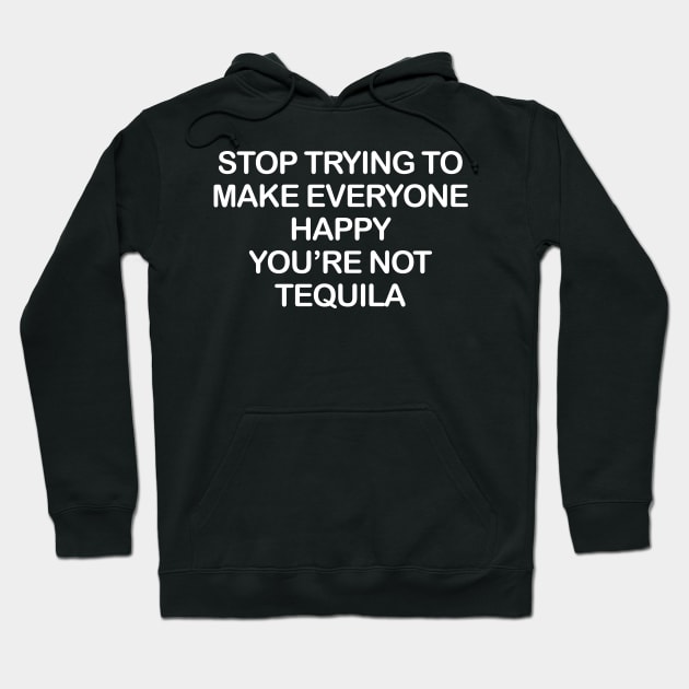 You're Not Tequila Hoodie by TheCosmicTradingPost